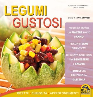 Legumi gustosi (Cucinare naturalMente... per la salute)