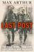 Last Post The Final Word from Our First World War Soldiers by Max Arthur