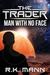 The Trader - Man with No Face by R.K. Mann