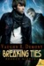 Breaking Ties (Broken Mirrors, #4) by Vaughn R. Demont