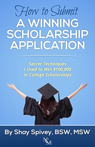 how-to-submit-a-winning-scholarship-application-secret-techniques-i-used-to-win-100-000-in-college-scholarships
