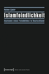 Islamfeindlichkeit. Anatomie eines Feindbildes in Deutschland