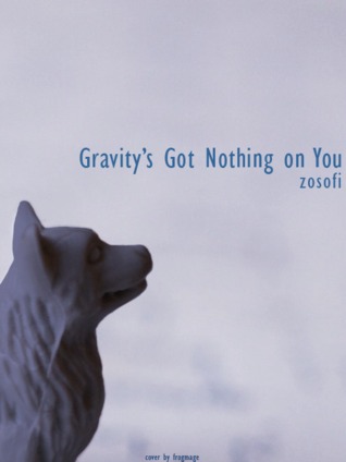 Gravitys Got Nothing on You