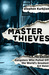 Master Thieves The Boston Gangsters Who Pulled Off the World’s Greatest Art Heist by Stephen Kurkjian