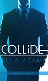 Collide, Part Two (Collide, #2)