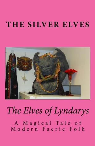 Ebook The Elves of Lyndarys: A Magical Tale of Modern Faerie Folk by The Silver Elves read! Ebook The Elves of Lyndarys: A Magical Tale of Modern Faerie Folk by The Silver Elves read!