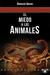 El miedo a los animales by Enrique Serna