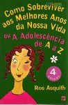 Como Sobreviver aos Melhores Anos da Nossa Vida ou a Adolescência de A a Z (Clube das Amigas, #1)