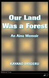 Our Land Was a Forest: An Ainu Memoir