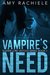 Vampire's Need Slayer Lore Untold Series Book 1 by Amy Rachiele