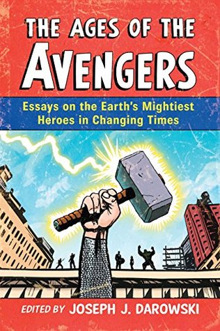 Short Essays For High School Students The Ages Of The Avengers Essays On The Earths Mightiest Heroes In Changing Times By Joseph J Darowski Example Of An English Essay also High School And College Essay The Ages Of The Avengers Essays On The Earths Mightiest Heroes In English Argument Essay Topics