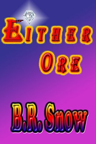 Either Ore By B R Snow