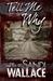 Tell Me Why (Rural Crime Files #1) by Sandi Wallace