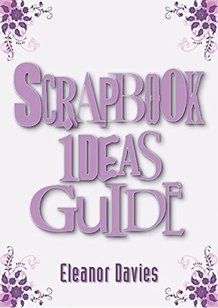 scrapbook-ideas-guide-the-best-and-only-resource-you-will-ever-need