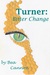 Turner Bitter Change (Book 1) by Bea Cannon