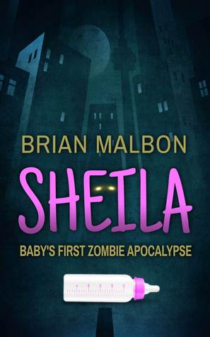 Sheila: Baby�s First Zombie Apocalypse