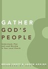 Gather God's People: Understand, Plan, and Lead Worship in Your Local Church (Practical Shepherding Series)