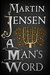 A Man's Word (The King's Hounds, #3) by Martin Jensen