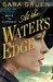 At the Water's Edge A Novel by Sara Gruen