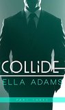 COLLIDE, Part Three (Collide, #3)