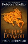 Copper Dragon (Dragonbound, #3)