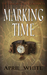Marking Time (The Immortal Descendants, #1) by April White