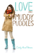 Love and Muddy Puddles by Cecily Paterson