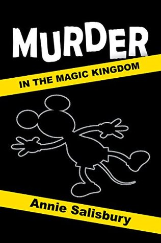 Murder in the Magic Kingdom: A Novel