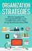 Organization Strategies - Effective Strategies For Disorganized People to Live A Organized Life in 7 Days or Less And Become Stress FREE (Effective Strategies ... For Disorganized People, Stress Free life) by Tammy Garner