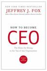 How to Become CEO: The Rules for Rising to the Top of Any Organization cover