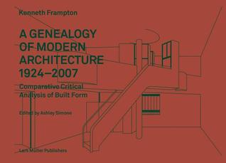 Modern Architecture Kenneth Frampton a genealogy of modern architecture: comparative critical analysis Modern Architecture Kenneth Frampton a genealogy of modern architecture: comparative critical analysis