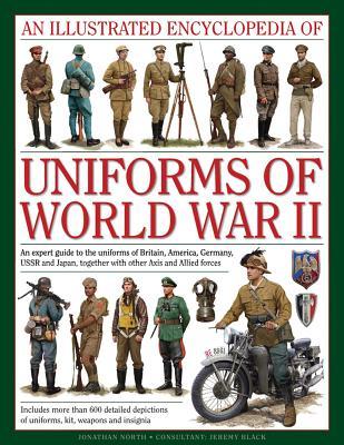 an-illustrated-encyclopedia-of-uniforms-of-world-war-ii-an-expert-guide-to-the-uniforms-of-britain-america-germany-ussr-and-japan-together-with-other-axis-and-allied-forces