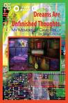 Dreams Are Unfinished Thoughts by Brian Paone