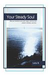 Your Steady Soul: May You Transform Your Pain, Anger, and Hurt Into Wisdom, Kindness, and Love.