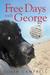 Free Days With George Learning Life's Little Lessons from One Very Big Dog by Colin Campbell