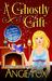 A Ghostly Gift (Southern Ghost Hunter mysteries, #1.5) by Angie Fox