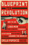 Blueprint for Revolution: how to use rice pudding, Lego men, and other non-violent techniques to galvanise communities, overthrow dictators, or simply change the world