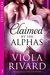 Claimed by the Alphas Part Three by Viola Rivard