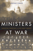 Ministers at War Winston Churchill and His War Cabinet by Jonathan Schneer