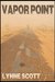 Vapor Point by Lynne Scott