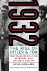1932: The Rise of Hitler and FDR--Two Tales of Politics, Betrayal, and Unlikely Destiny