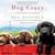 Dog Crazy A Novel of Love Lost and Found by Meg Donohue