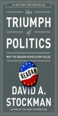 Read online The Triumph of Politics: Why the Reagan Revolution Failed books