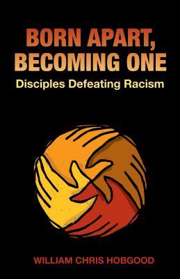 born-apart-becoming-one-disciples-defeating-racism