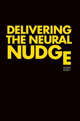 delivering-the-neural-nudge-how-the-mobile-internet-is-applying-the-insights-of-behavioural-economics-and-neuroscience-to-revolutionise-marketing-communications
