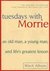 Tuesdays with Morrie by Mitch Albom
