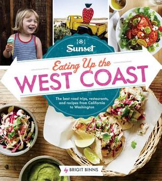 Sunset eating up the west coast: from taquerias to taverns, a roadfoodie discovers dishes worth the drive