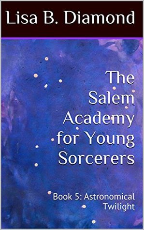 the-salem-academy-for-young-sorcerers-book-5-astronomical-twilight
