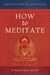 How to Meditate A Practical Guide by Kathleen McDonald