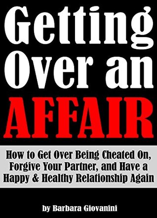 How To Get Over Having An Affair How To Take Over Having An Affair